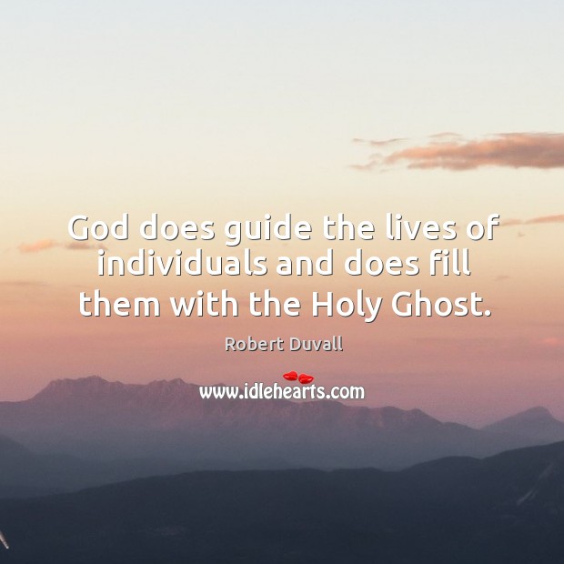 God does guide the lives of individuals and does fill them with the holy ghost. Image