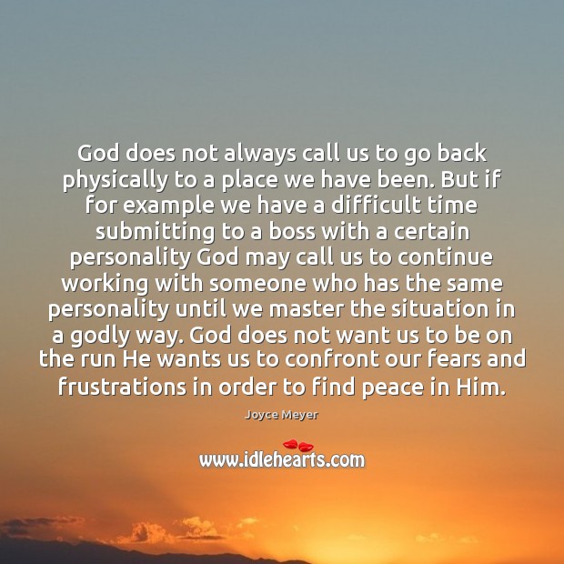 God does not always call us to go back physically to a Joyce Meyer Picture Quote