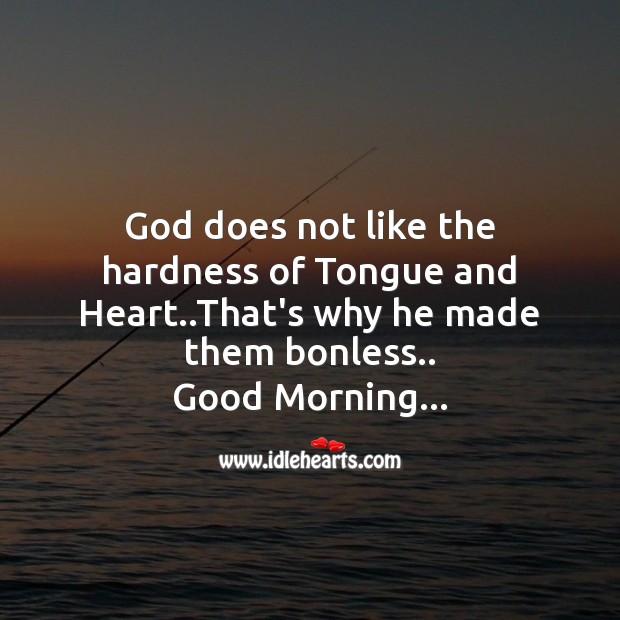 God does not like the hardness Good Morning Quotes Image