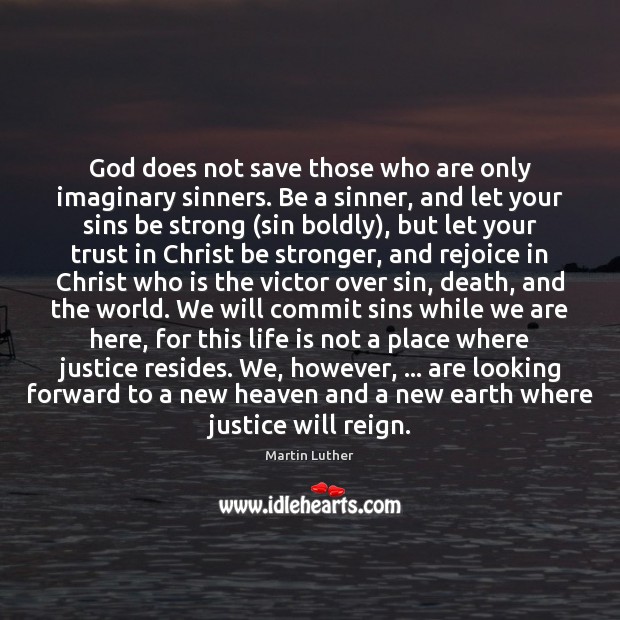 God does not save those who are only imaginary sinners. Be a Martin Luther Picture Quote