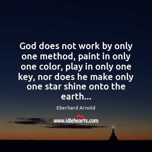 God does not work by only one method, paint in only one Image