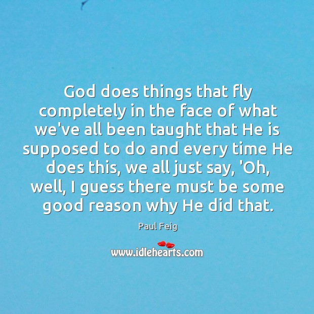 God does things that fly completely in the face of what we’ve Image