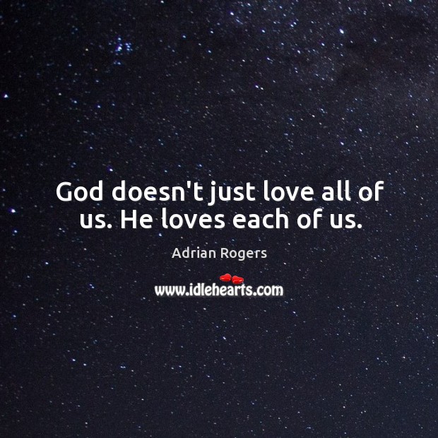 God doesn’t just love all of us. He loves each of us. Image