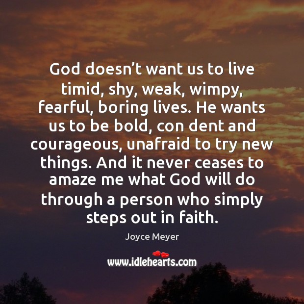 God doesn’t want us to live timid, shy, weak, wimpy, fearful, Image