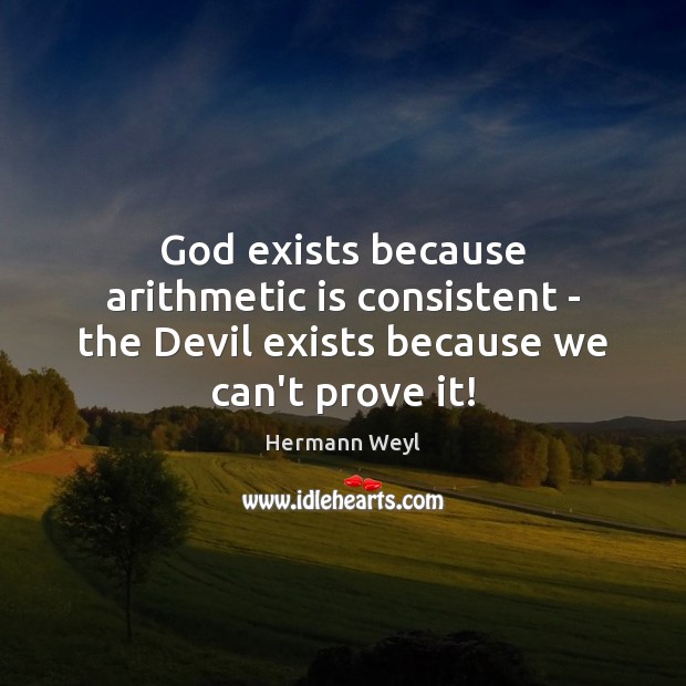 God exists because arithmetic is consistent – the Devil exists because we can’t prove it! Image