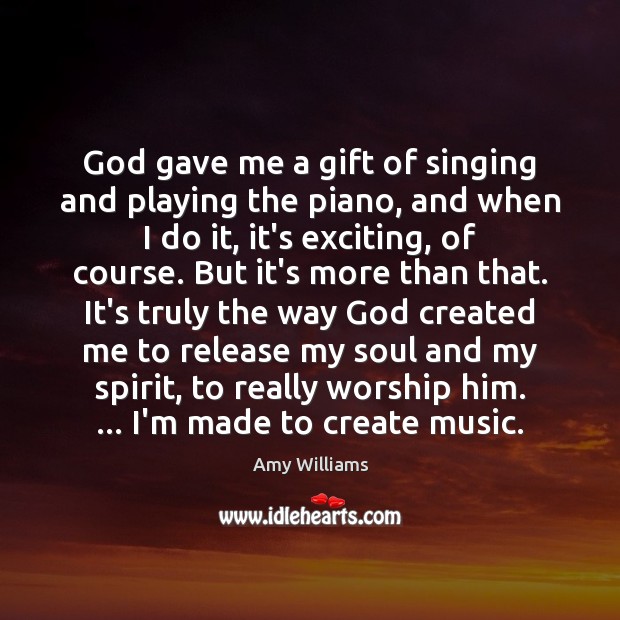 God gave me a gift of singing and playing the piano, and Image