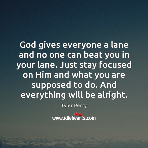God gives everyone a lane and no one can beat you in God Quotes Image