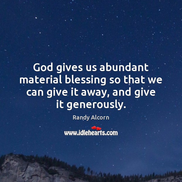 God gives us abundant material blessing so that we can give it Image