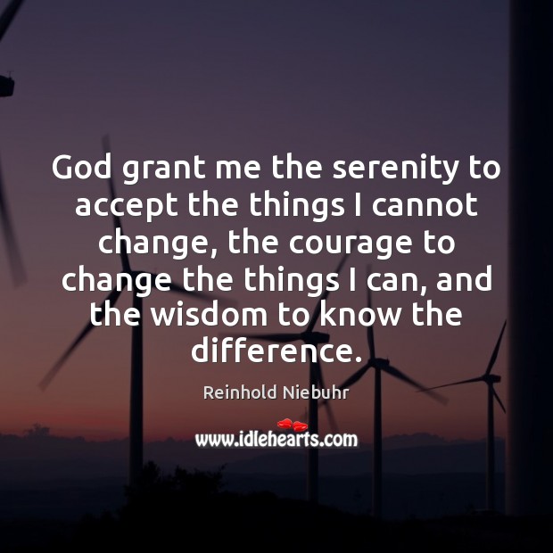 God grant me the serenity to accept the things I cannot change, Image