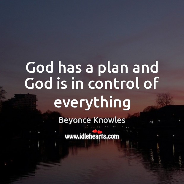 God has a plan and God is in control of everything Image
