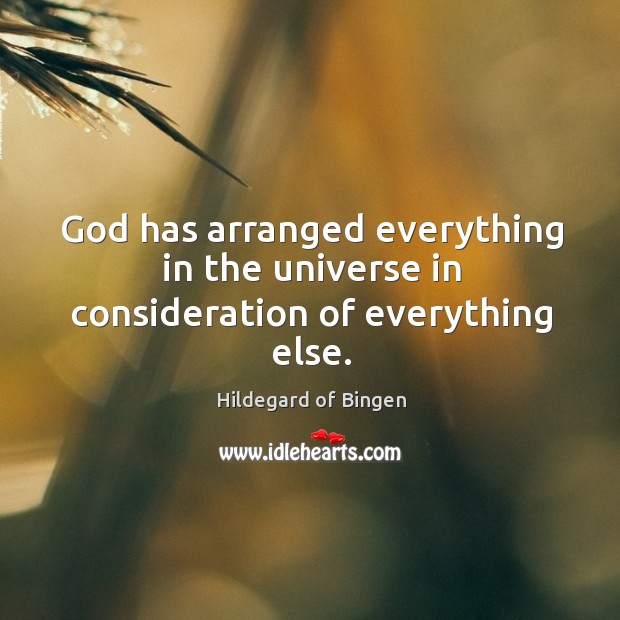 God has arranged everything in the universe in consideration of everything else. Image