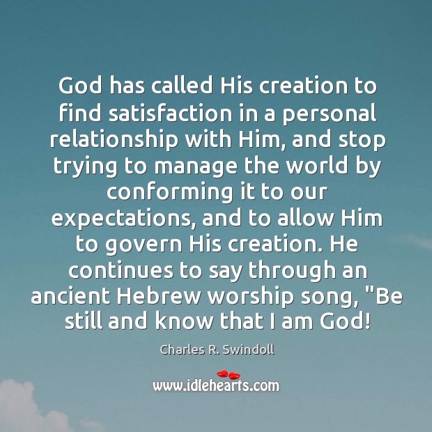 God has called His creation to find satisfaction in a personal relationship Image