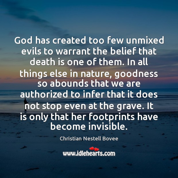 God has created too few unmixed evils to warrant the belief that Death Quotes Image
