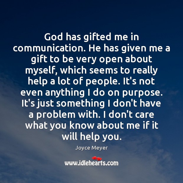 God has gifted me in communication. He has given me a gift Joyce Meyer Picture Quote