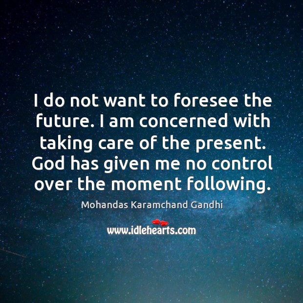 God has given me no control over the moment following. Image
