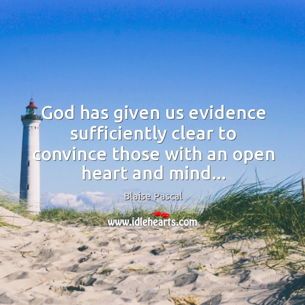 God has given us evidence sufficiently clear to convince those with an Image