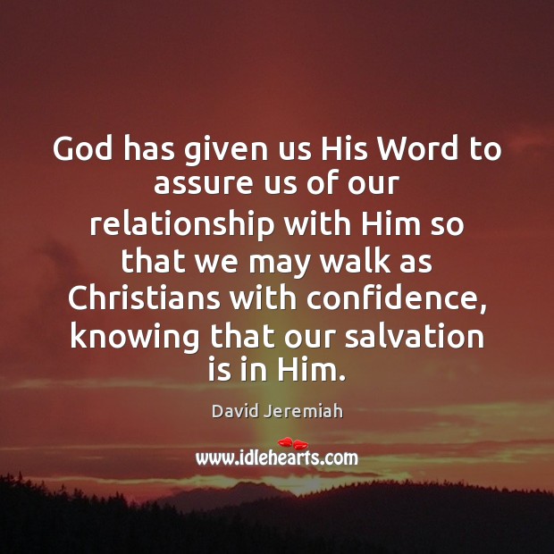God has given us His Word to assure us of our relationship David Jeremiah Picture Quote