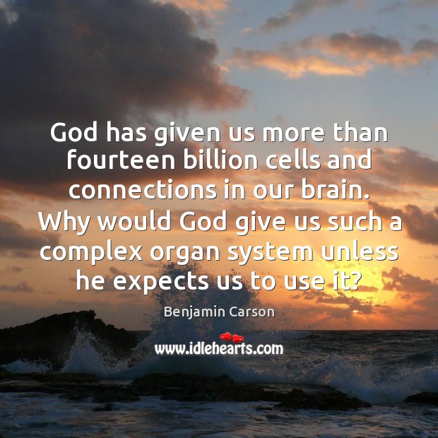 God has given us more than fourteen billion cells and connections in Image