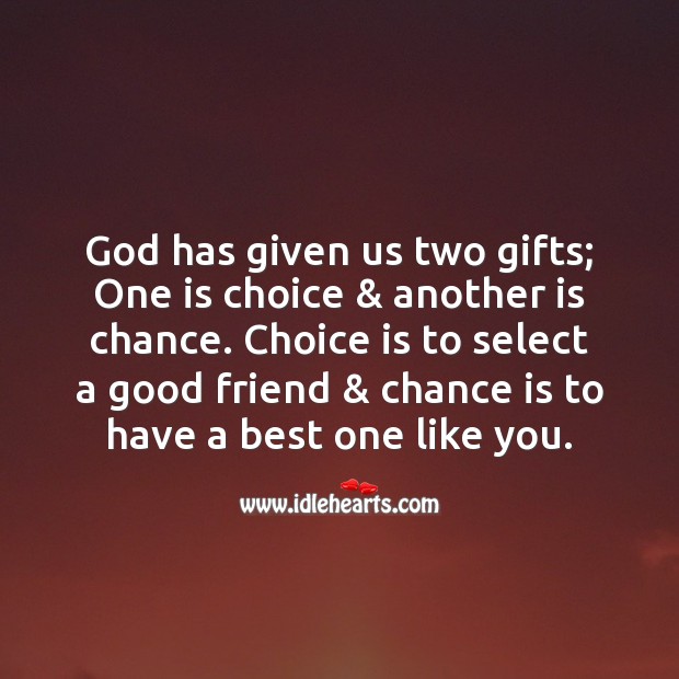 God has given us two gifts; Friendship Messages Image