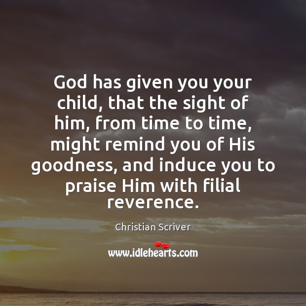 God has given you your child, that the sight of him, from Praise Quotes Image