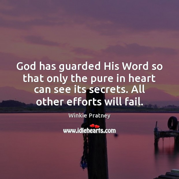 God has guarded His Word so that only the pure in heart Winkie Pratney Picture Quote