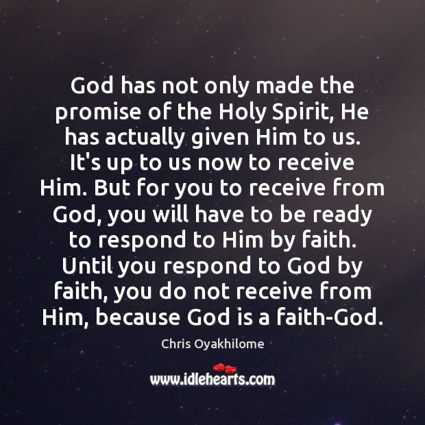 God has not only made the promise of the Holy Spirit, He Chris Oyakhilome Picture Quote