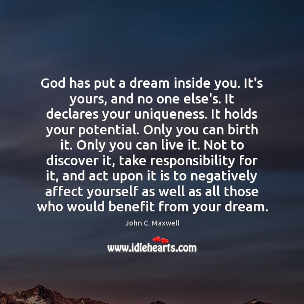God has put a dream inside you. It’s yours, and no one Image