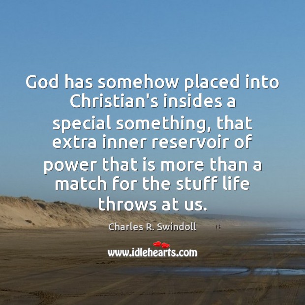 God has somehow placed into Christian’s insides a special something, that extra Image