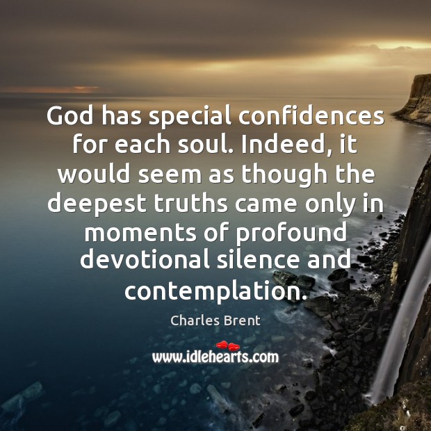 God has special confidences for each soul. Indeed, it would seem as Image