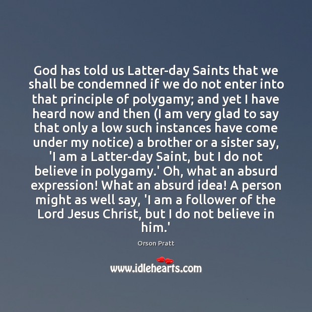 God has told us Latter-day Saints that we shall be condemned if Orson Pratt Picture Quote