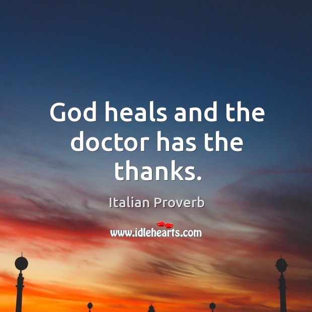 God heals and the doctor has the thanks. Image