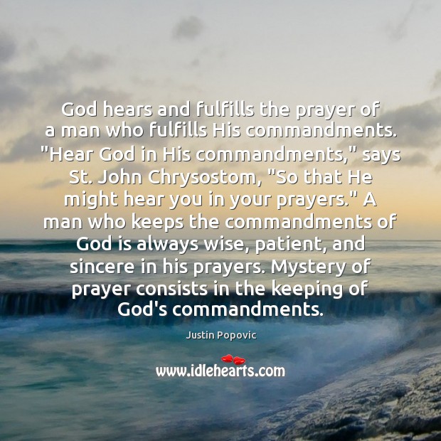 God hears and fulfills the prayer of a man who fulfills His Justin Popovic Picture Quote