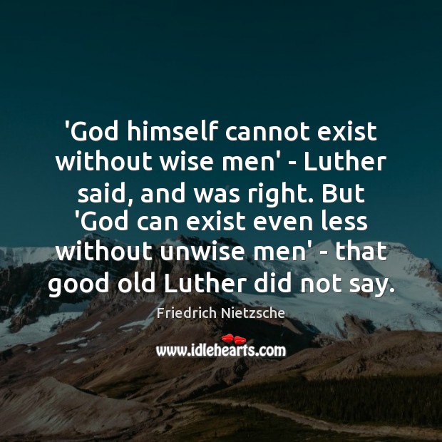 ‘God himself cannot exist without wise men’ – Luther said, and was Image