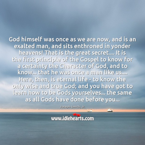 God himself was once as we are now, and is an exalted Image