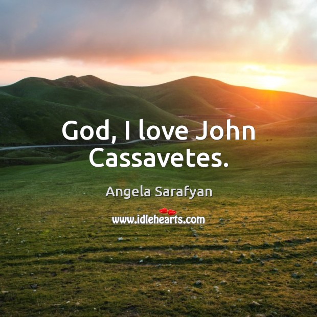 God, I love John Cassavetes. Image