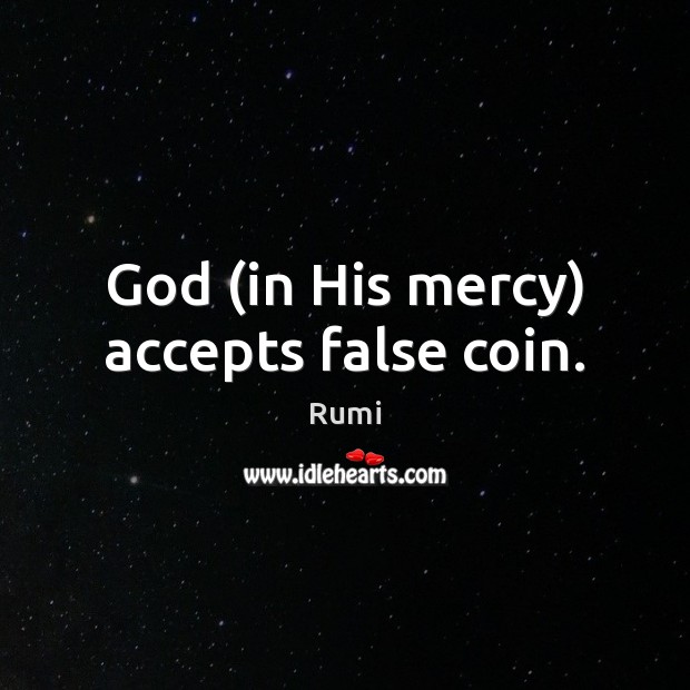 God (in His mercy) accepts false coin. Image