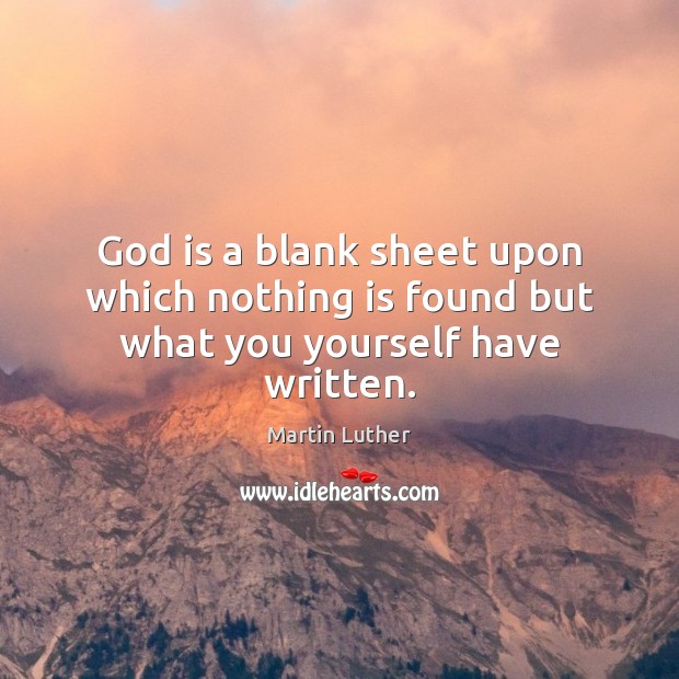 God is a blank sheet upon which nothing is found but what you yourself have written. Image