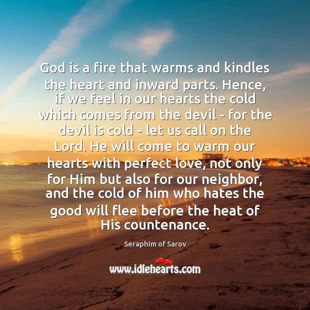 God is a fire that warms and kindles the heart and inward 