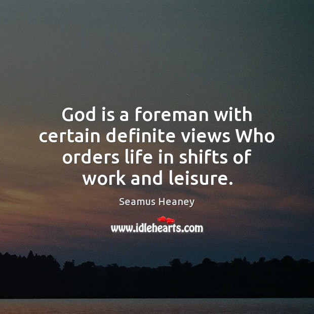 God is a foreman with certain definite views Who orders life in Image