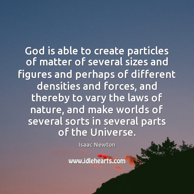 God is able to create particles of matter of several sizes and Image