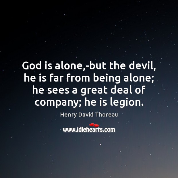 God is alone,-but the devil, he is far from being alone; Image