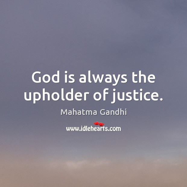 God is always the upholder of justice. Image