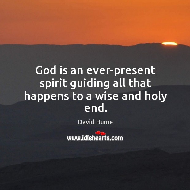 God is an ever-present spirit guiding all that happens to a wise and holy end. Image