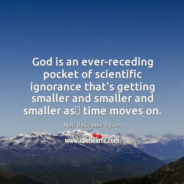 God is an ever-receding pocket of scientific ignorance that’s getting smaller and Image