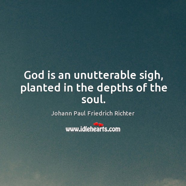 God is an unutterable sigh, planted in the depths of the soul. Image
