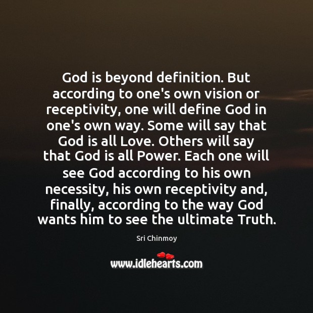 God is beyond definition. But according to one’s own vision or receptivity, Image