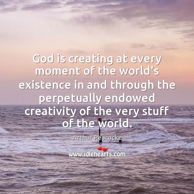 God is creating at every moment of the world’s existence in and Image