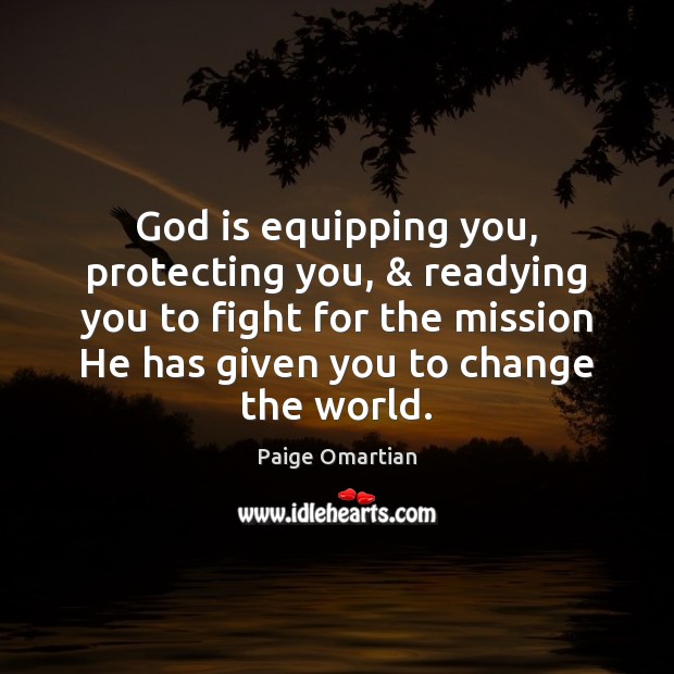 God is equipping you, protecting you, & readying you to fight for the Image