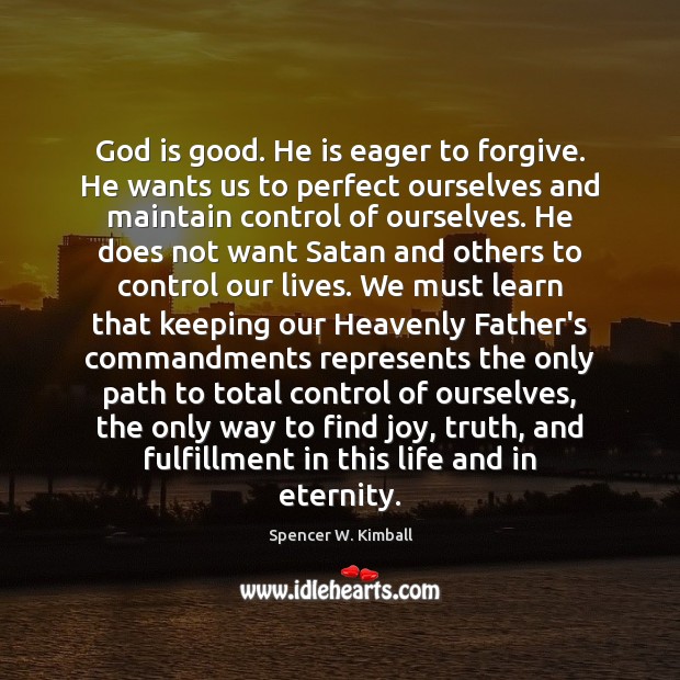 God is good. He is eager to forgive. He wants us to God is Good Quotes Image