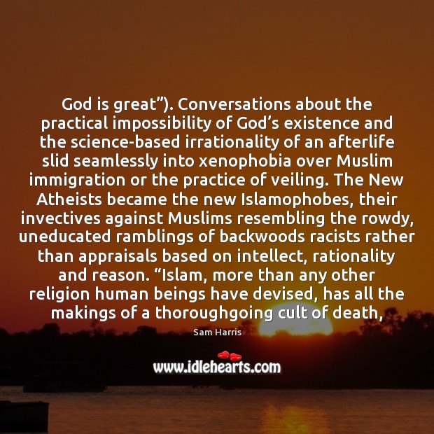 God is great”). Conversations about the practical impossibility of God’s existence Sam Harris Picture Quote